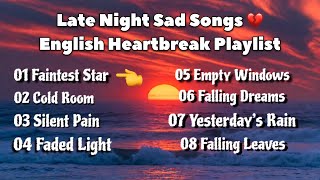 Faintest Star 💔 Sad English Songs Playlist 🌙 | Late Night Heartbreak Music (Lyrics)