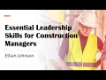Essential Leadership Skills for Construction Managers
