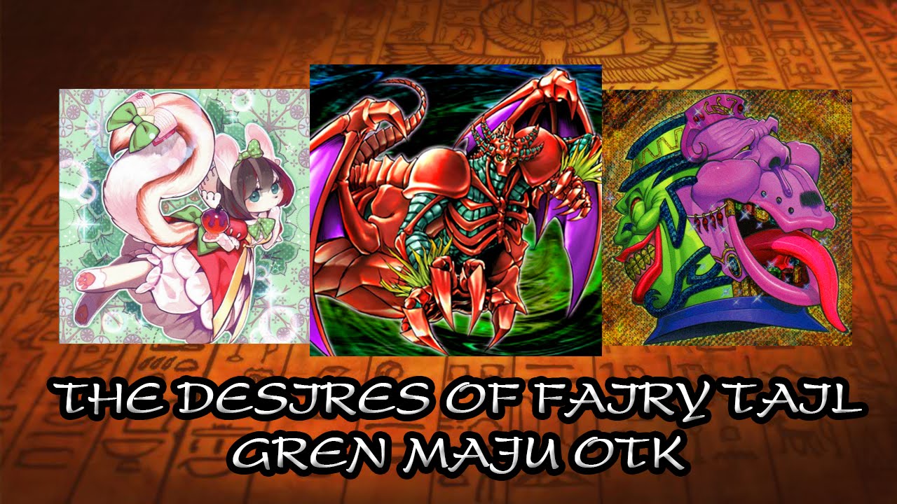 Yu Gi Oh Replay The Desires Of Fairy Tail Gren Maju Otk 60 Cards Version Youtube