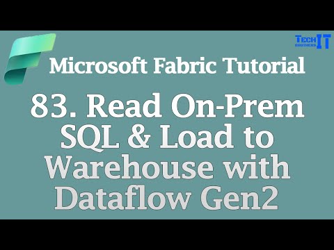 Read On-Prem SQL & Load to Warehouse with Dataflow Gen2 | Microsoft Fabric Tutorial