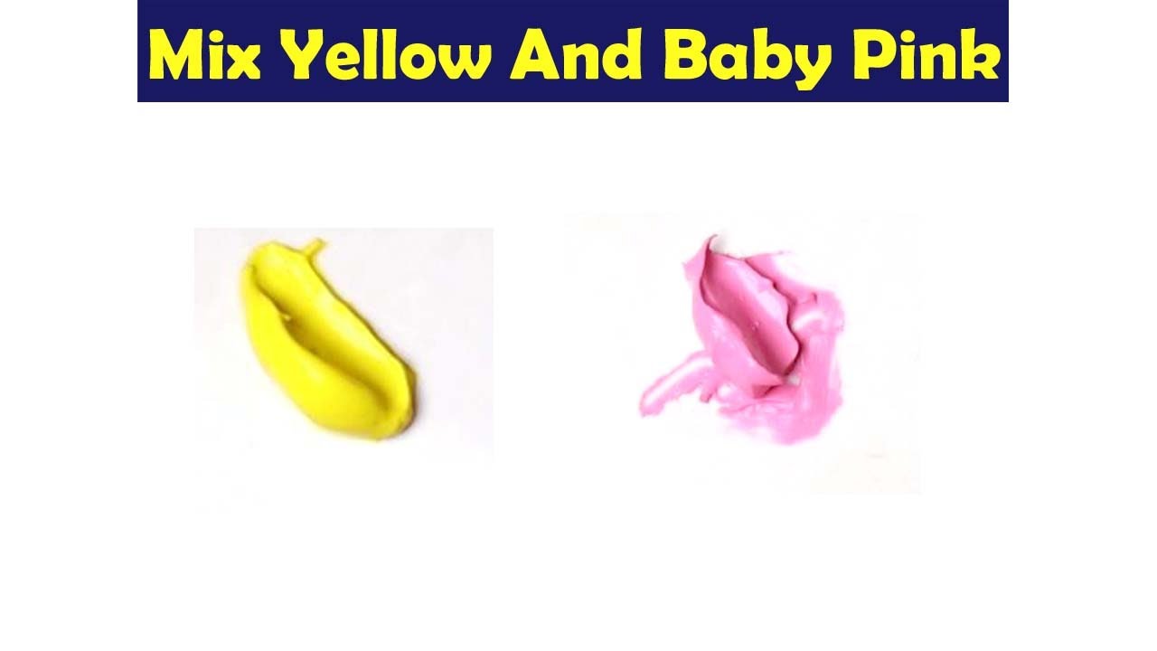 Mix Yellow And Baby Pink Make What Color Color Mixing Paint YouTube mix-yellow-and-baby-pink-make-what-color-color-mixing-paint-youtube