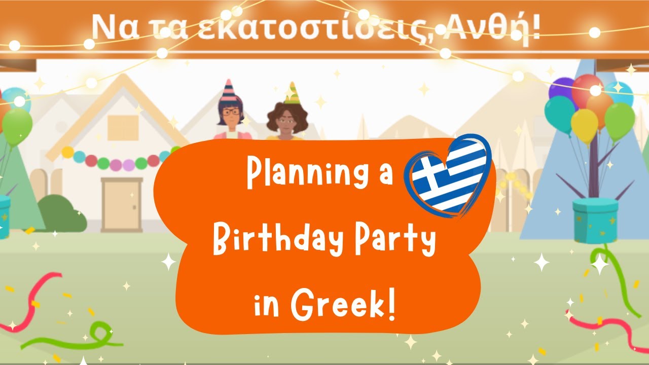Plan A Birthday Party In Greek & Learn Greek!