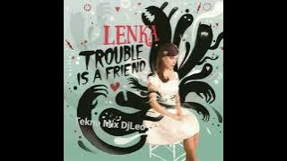 Trouble Is A Friend - Lenka Tekno Mix DjLeo
