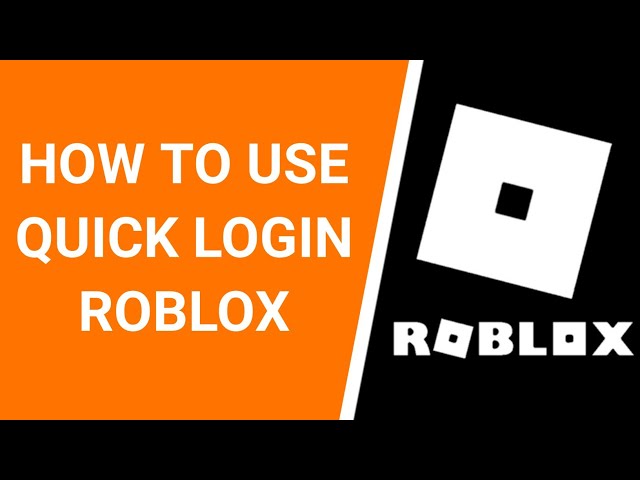 How To Use Quick Login On Roblox - Full Guide 