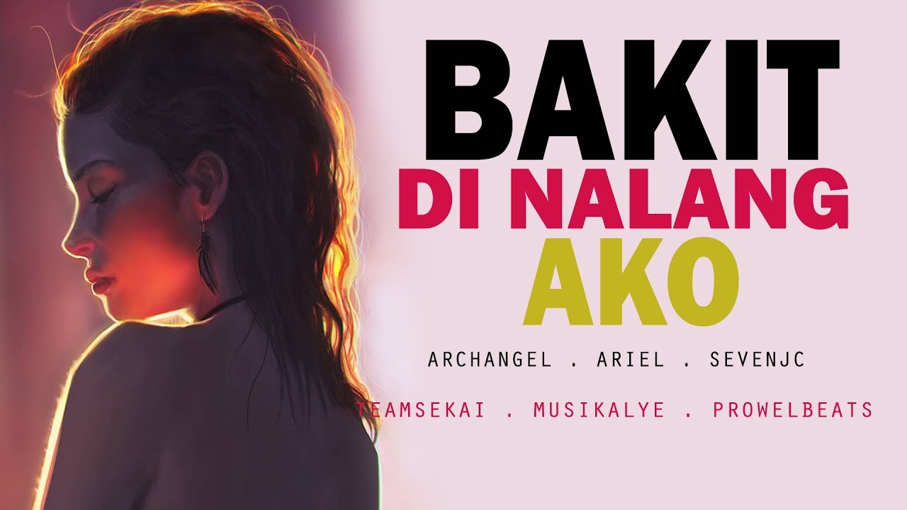 Bakit Di Nalang Ako   Archangel  Ariel  SevenJC  Official Lyrics