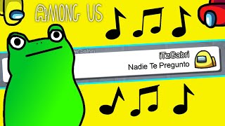 NADIE TE PREGUNTO en Among Us #3 🐸