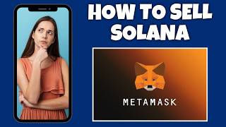 How To Sell Solana On MetaMask | Step By Step Guide - MetaMask Tutorial