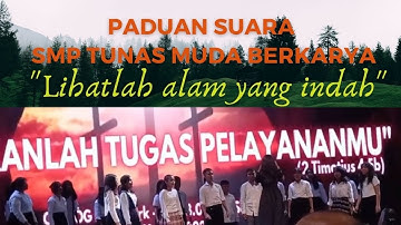 Lihatlah Alam yg Indah || Paduan Suara SMP Tunas Muda Berkarya