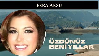 Esra Aksu  - Üzdünüz Beni Yıllar Resimi