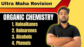 Maha Revision | Organic Chemistry | Haloalkanes , Haloarens , Alcohol, Phenol |  Mr. Aashish Sir