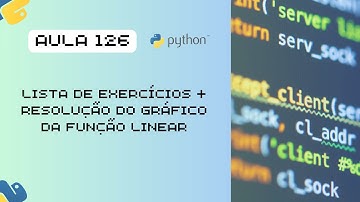 Aula 126 - Lista e Primeiro Exercício Resolvido: Função Linear com Python e Matplotlib