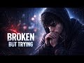 Broken But Trying Broken Soul Healing Song Lyrics mp3