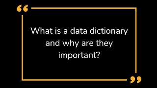 What is a data dictionary and why are they important?