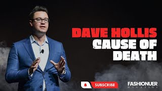 Dave Hollis Cause Of Death Revealed