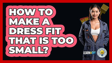 How To Make A Dress Fit That Is Too Small? - LearnToDIY360.com