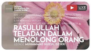 RASULULLAH ﷺ TELADAN DALAM MENOLONG ORANG | RIYAADHUSH SHAALIHIIN