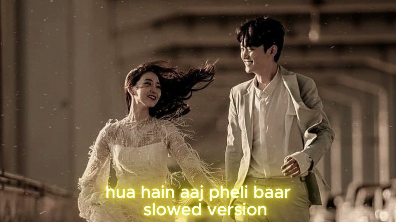 Hua Hain Aaj Pehli Baar | slowed version | SANAM RE | Pulkit Samrat | Divya Khosla Kumar