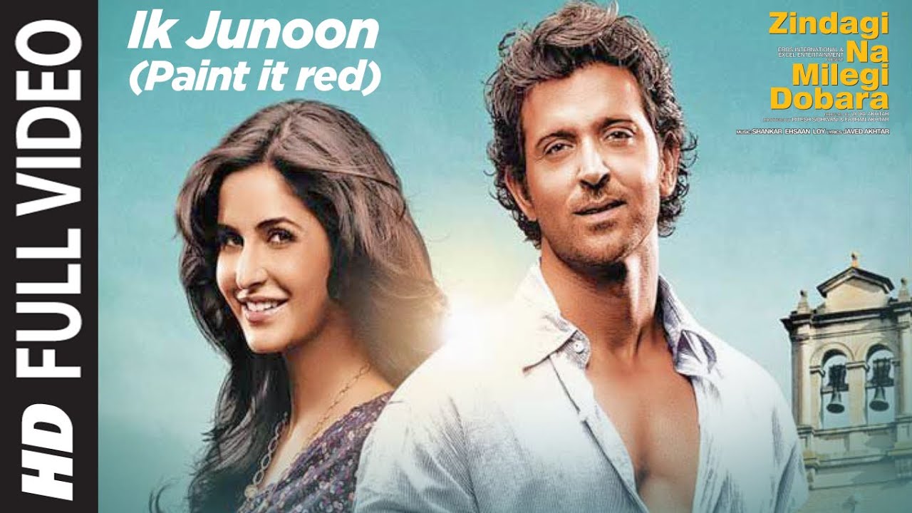 Ik Junoon Paint it red Full Song Zindagi Na Milegi Dobara  Hrithik Katrina Farhan Akhtar