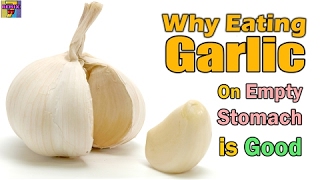 What Happen to Your Body If you Eat Garlic on empty stomach - 2017 NEW