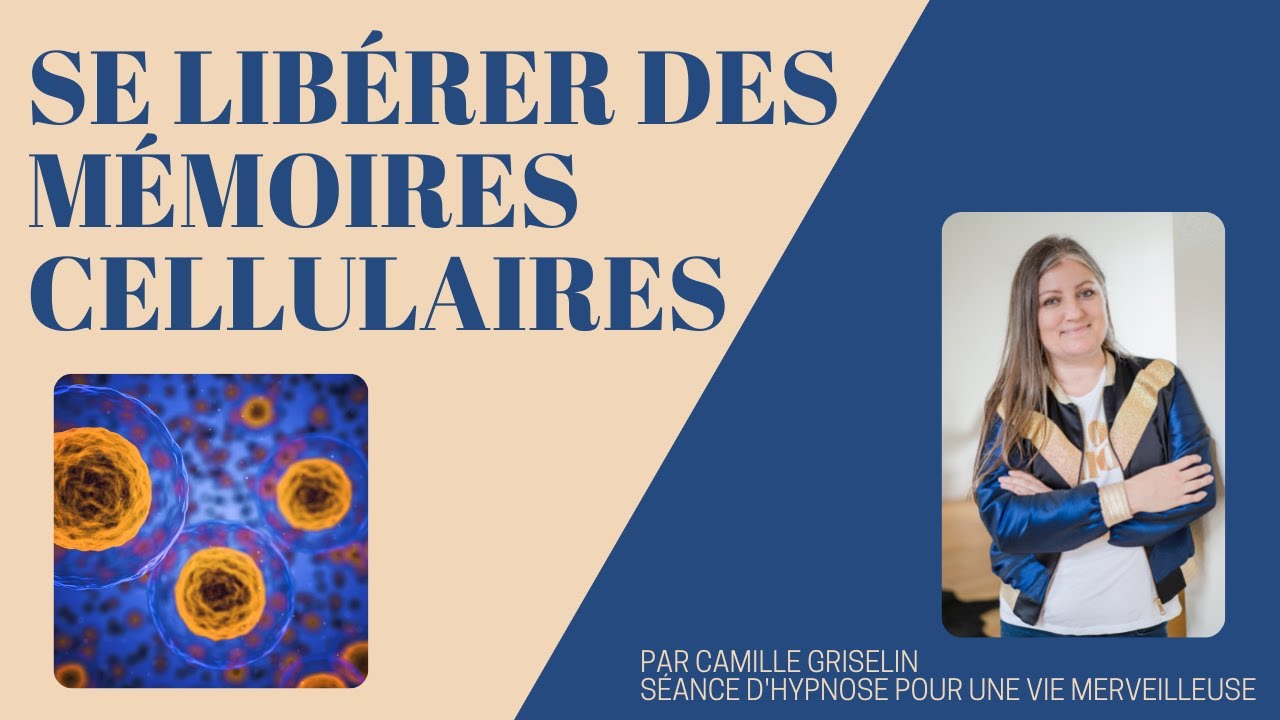 Hypnose pour se libérer des mémoires cellulaires by Camille Griselin