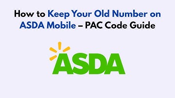 How to Keep Your Old Number on ASDA Mobile – PAC Code Guide