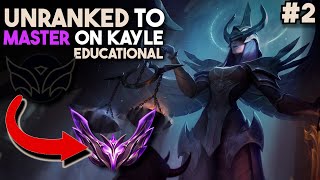 EDUCATIONAL Unranked to Master on KAYLE - How To 1v9 with Kayle Episode 2