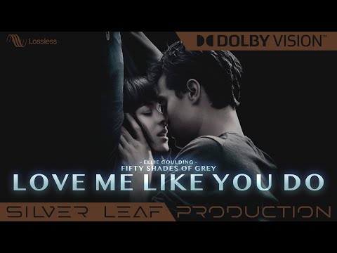 Love Me Like You Do (Edit) Fifty Shades of Grey • Dolby Vision©