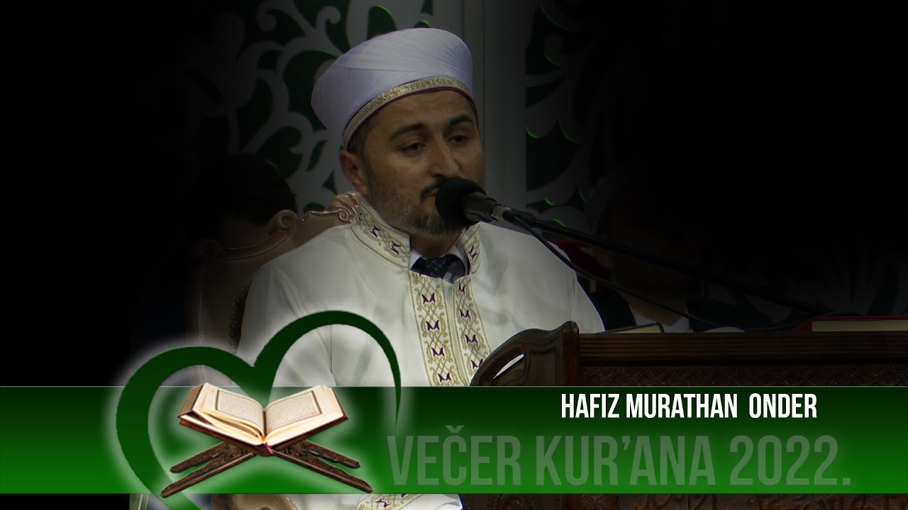 VEČER KUR'ANA 2022 Hafiz Murathan  Onder