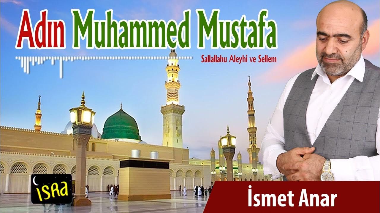 İsmet Anar - Adın Muhammed Mustafa | Yeni İlahi İsmet Anar - Adın Muhammed Mustafa | Yeni İlahi