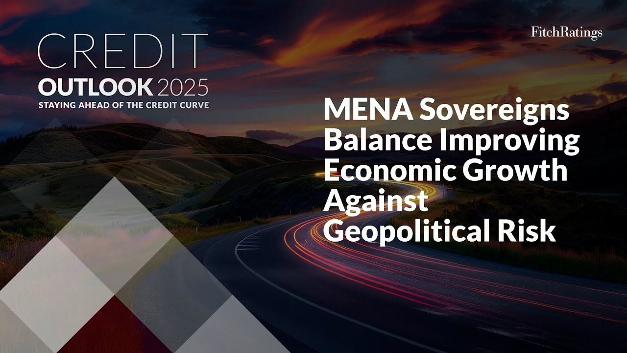 Credit Outlook 2025 - MENA Sovereigns Balance Improving Economic Growth ...