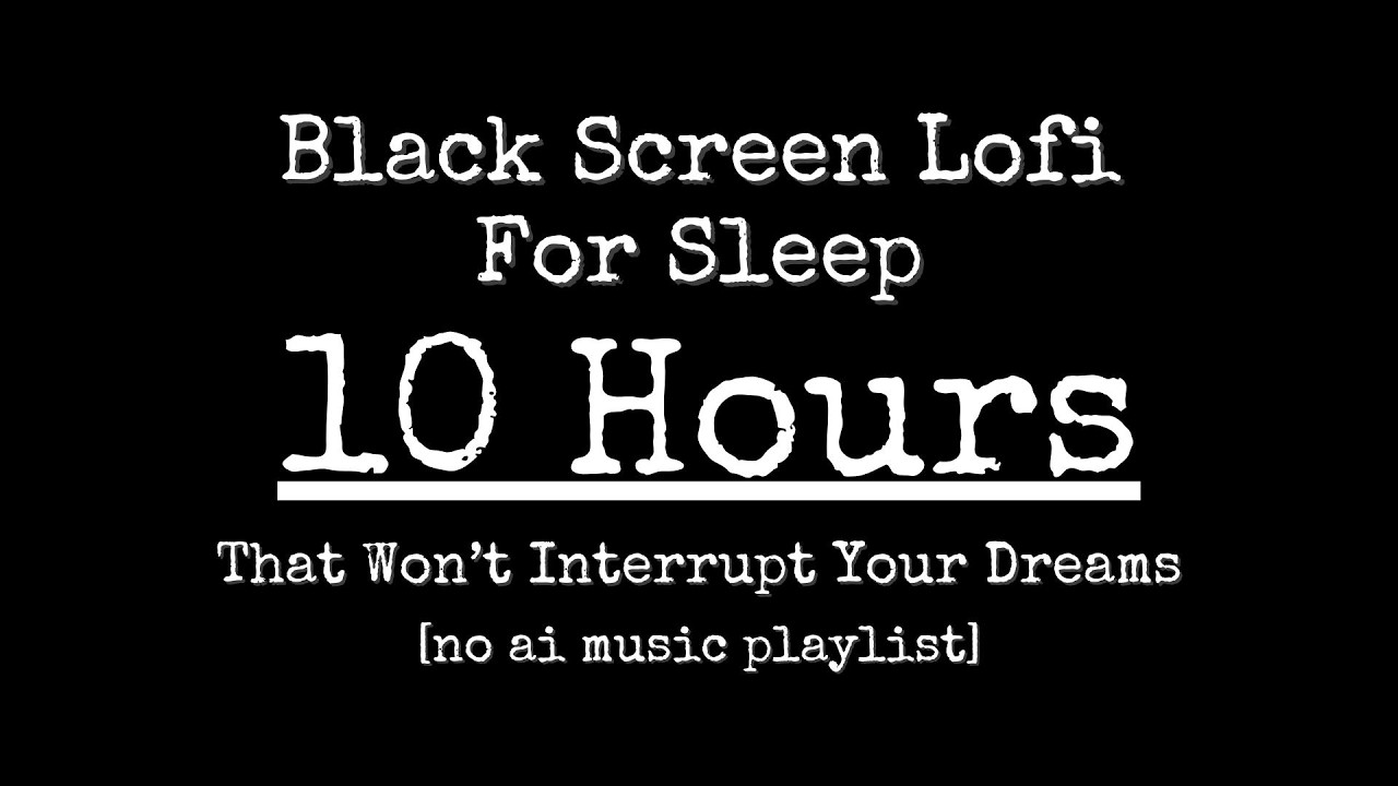 10 hour black screen lofi for sleep | chill lofi for sleep, rest, relax, nap, deep sleep | [no ai]