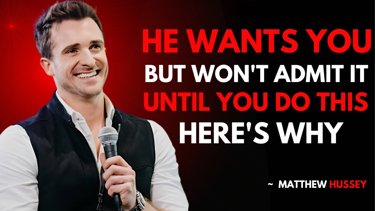 He Wants You But Won’t Admit It — Until You Do This (Here’s Why) | ATTHEW HUSSEY MOTIVATION SPEECH .