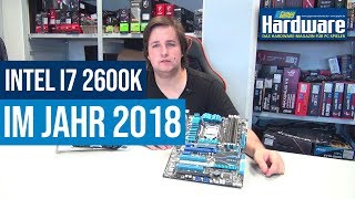 Intel Core i7-2600K im Jahr 2018 | Wie schlägt sich die Sandy-Bridge-CPU von 2011?
