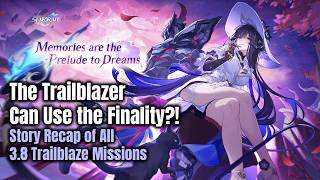 The Trailblazer Can Use the Finality?! - Story Recap of All 3.8 Trailblaze Missions Honkai Star Rail