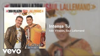 Ivan Villazon, Saul Lallemand - Intensa Tu (Audio)