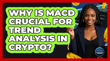 Why Is MACD Crucial For Trend Analysis In Crypto? - Crypto Trading Strategists
