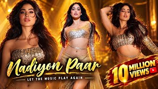 Nadiyon Paar - Full Song | Roohi | Janhvi Kapoor | Sachin-Jigar | Shamur | Vibe Studio-9XM 