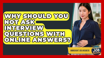 Why Should You Not Ask Interview Questions With Online Answers? - Immigrant Job Answers