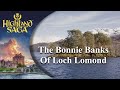 The bonnie banks of loch lomond  highland saga  official