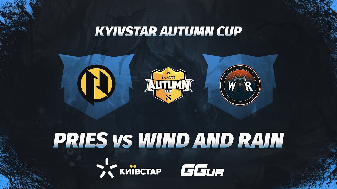 Wind and Rain vs PRIES [bo3] Game 1 | Kyivstar Autumn Cup