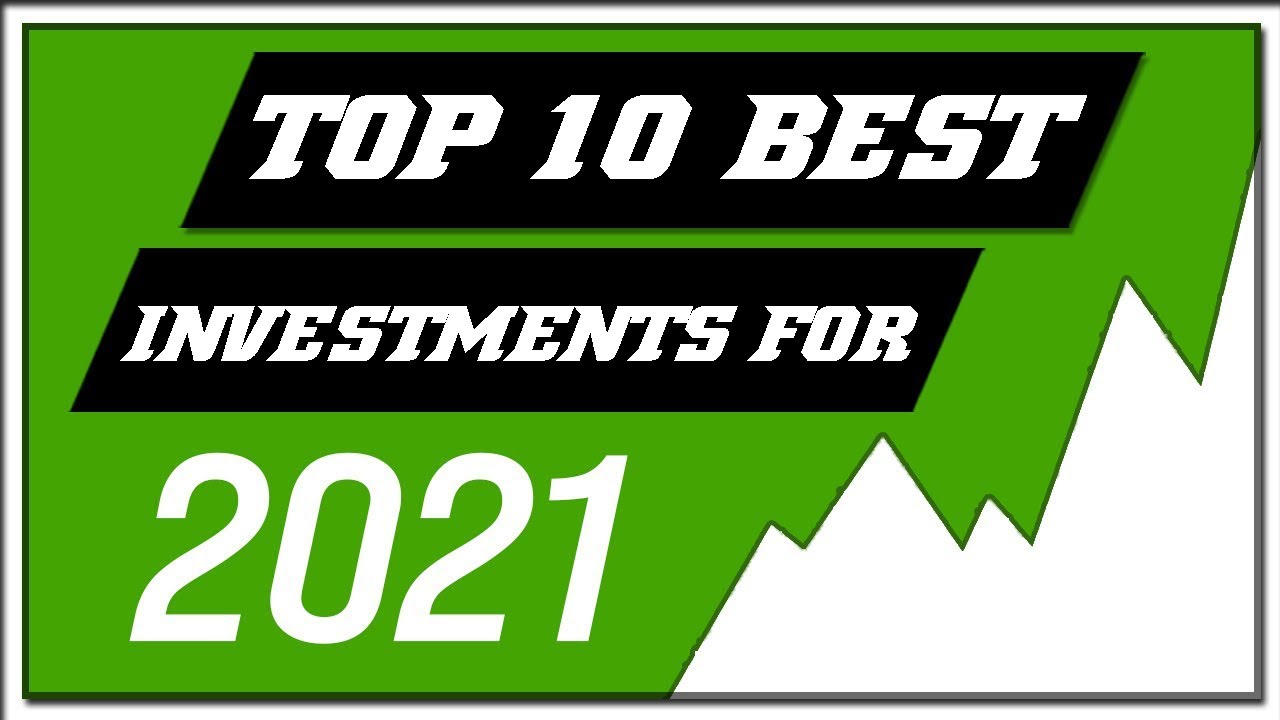 Top 10 Best Investments For 2021 Best Investments Ideas YouTube