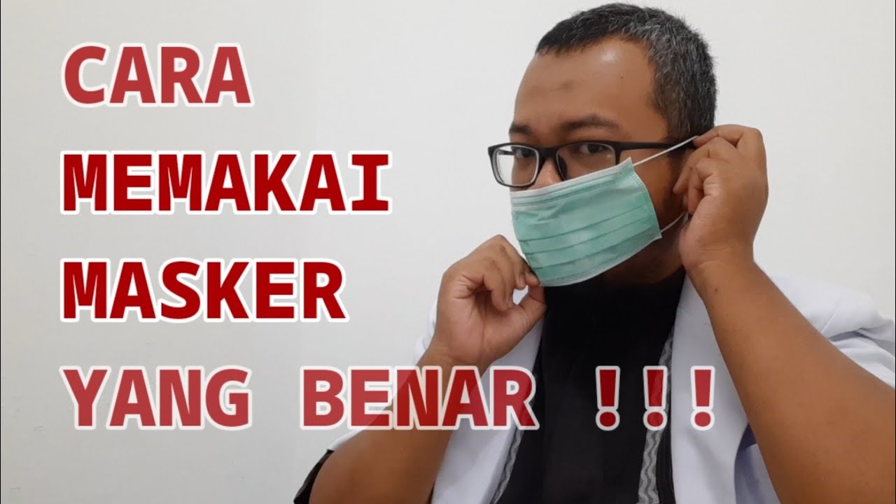 Bagaimana Cara Memakai Masker Kesehatan Yang Baik Dan Benar Youtube