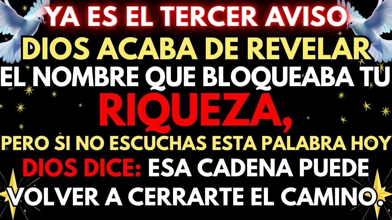 🛑 ¡URGENTE! DIOS REVELA EL NOMBRE QUE ESTABA BLOQUEANDO TU RIQUEZA