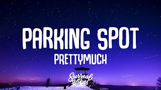 PRETTYMUCH - Parking Spot (Lyrics)
