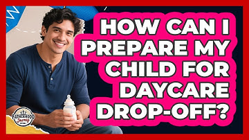 How Can I Prepare My Child For Daycare Drop-Off?