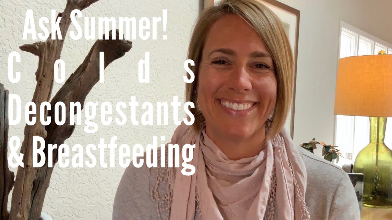 Ask Summer Colds Decongestants And Breastfeeding YouTube