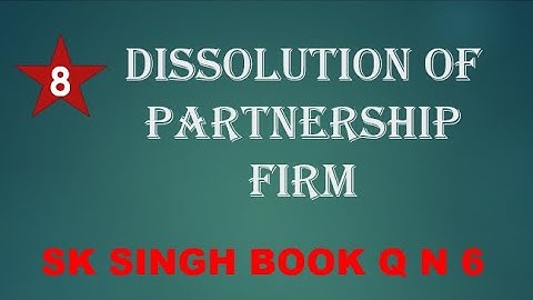 #8 dissolution of partnership firm class 12 | sk singh books q n 6 | by rahul singh commerce class