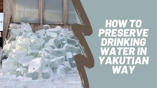 How to preserve drinking water in Yakutian way