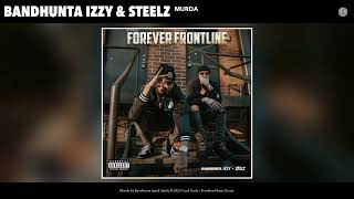 Bandhunta Izzy & Steelz - Murda (Official Audio)