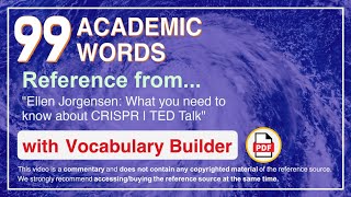 99 Academic Words Ref from "Ellen Jorgensen: What you need to know about CRISPR | TED Talk"